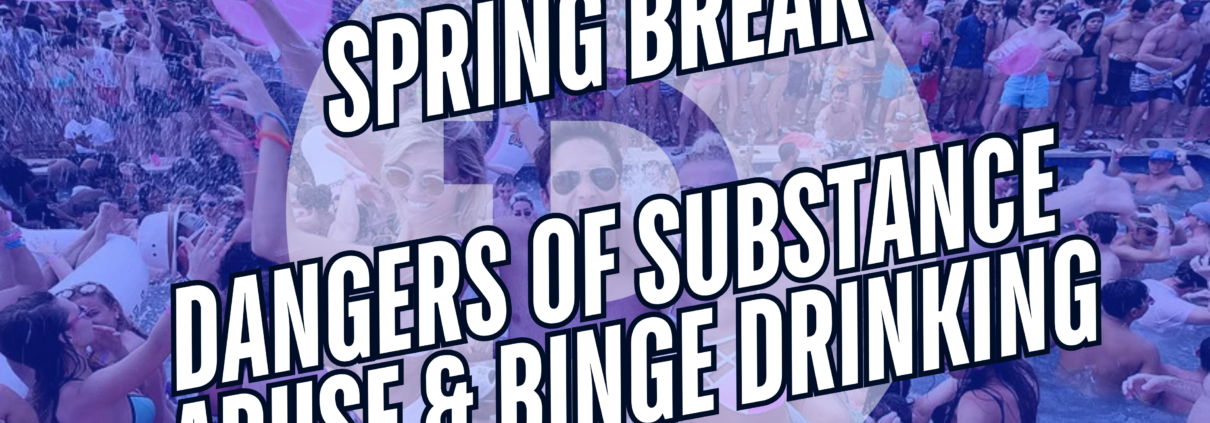 Spring Break Substance Abuse and Binge Drinking