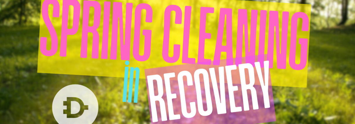 Spring Cleaning in Recovery