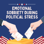 Emotional Sobriety during election years