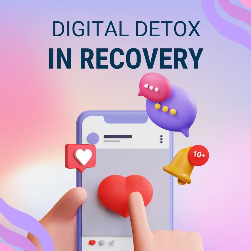 Digital Detox in Recovery: Finding Real Connection in a Virtual World