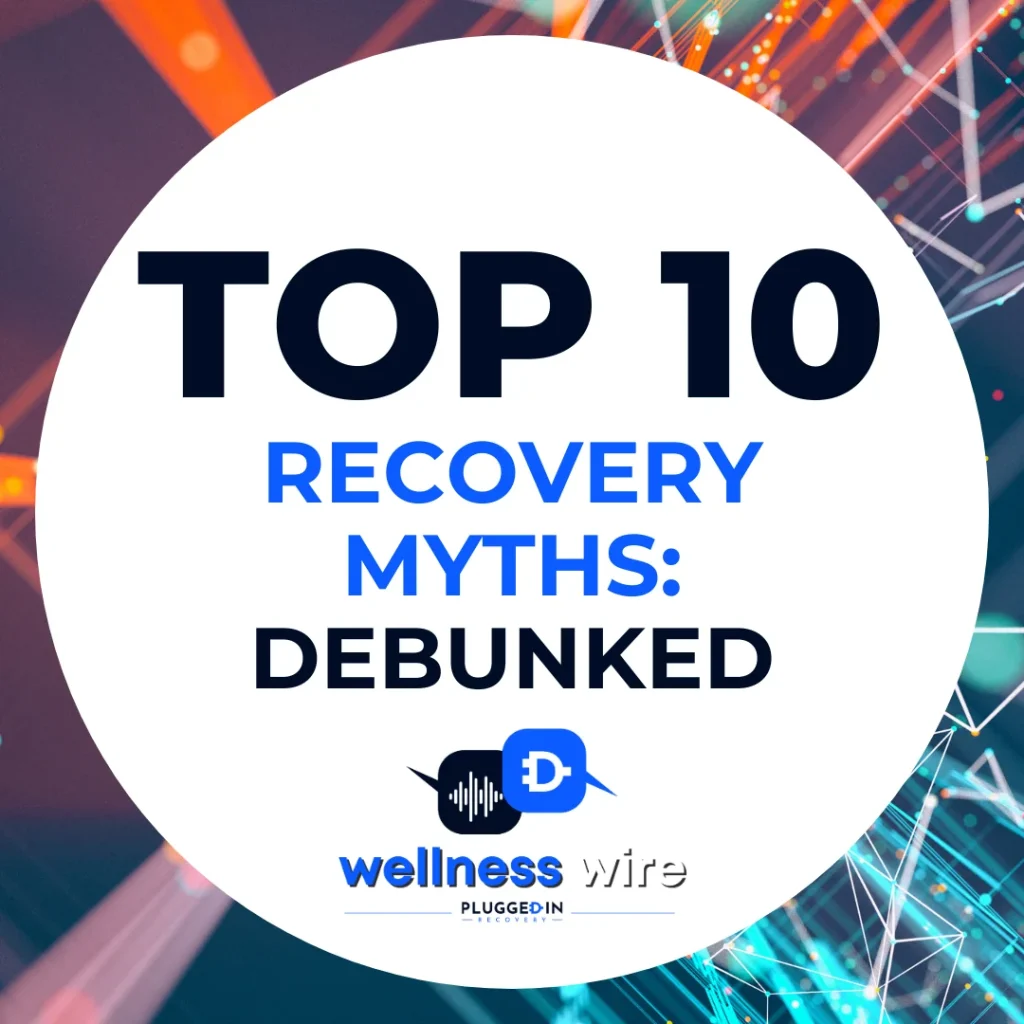 Top 10 Recovery Myths: Exposed—The Truth About Addiction and Sobriety